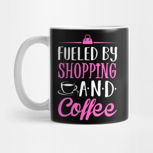 Fueled by Shopping and Tea Mug